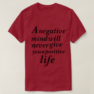 Camiseta Uma mente negativa nunca lhe dará um positivo