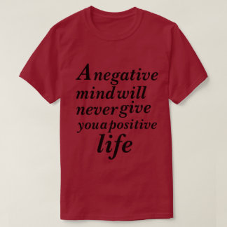 Camiseta Uma mente negativa nunca lhe dará um positivo