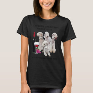 Camiseta Uma Mulher Não Pode Sobreviver Apenas Ao Vinho Bed