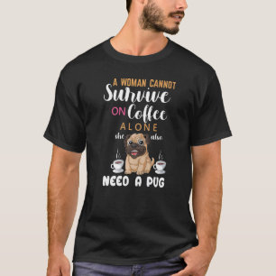 Camiseta Uma Mulher Não Pode Sobreviver Só Com Café Ela Tam
