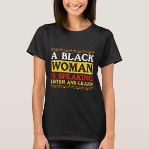 Camiseta Uma Mulher Negra Está Falando Escute E Aprenda A F
