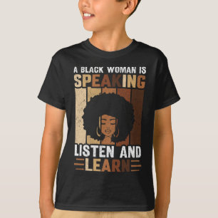 Camiseta Uma Mulher Negra Está Falando Escute E Aprenda Neg