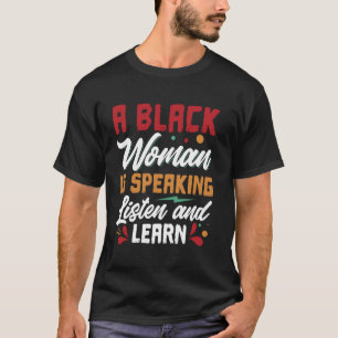 Camiseta Uma Mulher Negra Está Falando Ouça E Aprenda