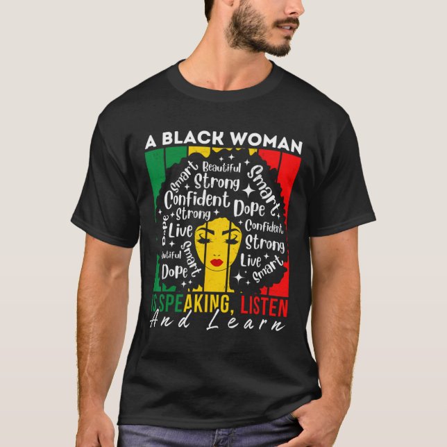 Camiseta Uma Mulher Negra Está Falando Ouça E Aprenda Afro  (Frente)
