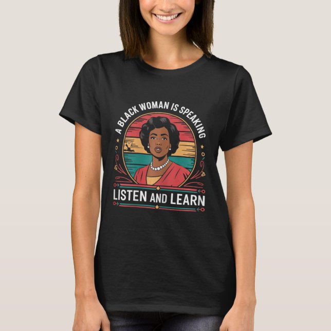 Camiseta Uma Mulher Negra Está Falando Ouça E Aprenda Junet (Frente)