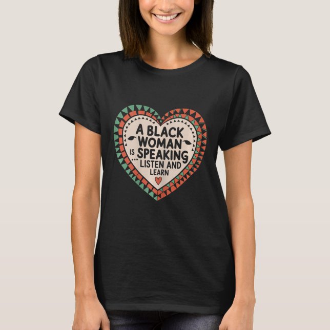 Camiseta Uma Mulher Negra Está Falando Ouça E Aprenda Junet (Frente)