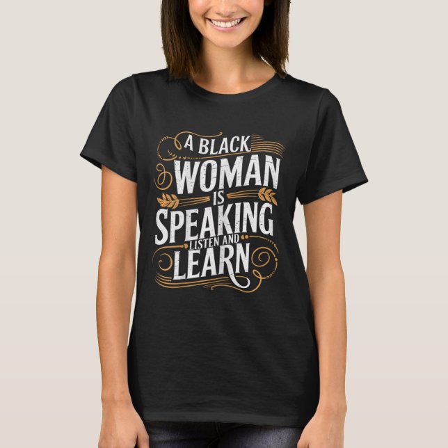 Camiseta Uma Mulher Negra Está Falando Ouça E Aprenda Junet (Frente)