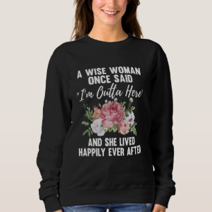 Camiseta Uma Mulher Sábia disse que estou fora daqui.