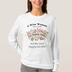 Camiseta Uma Mulher Sábia disse que estou fora daqui e ela