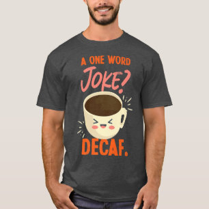 Camiseta Uma Palavra De Design De Decaf Piada Para Amantes