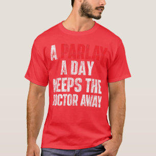 Camiseta Uma Parlay Por Dia Mantém o Médico Longe Apostas E