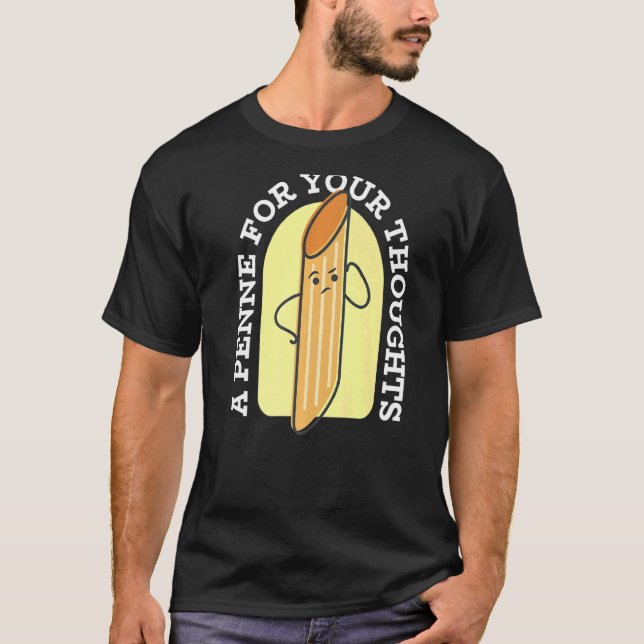 Camiseta Uma Penne Para Os Seus Pensamentos Pun Cita Pai Hu (Frente)