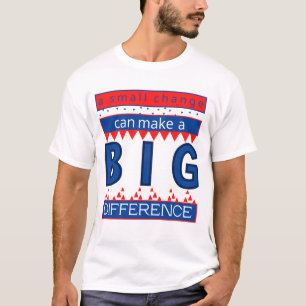 Camiseta Uma pequena mudança pode fazer uma grande diferenç