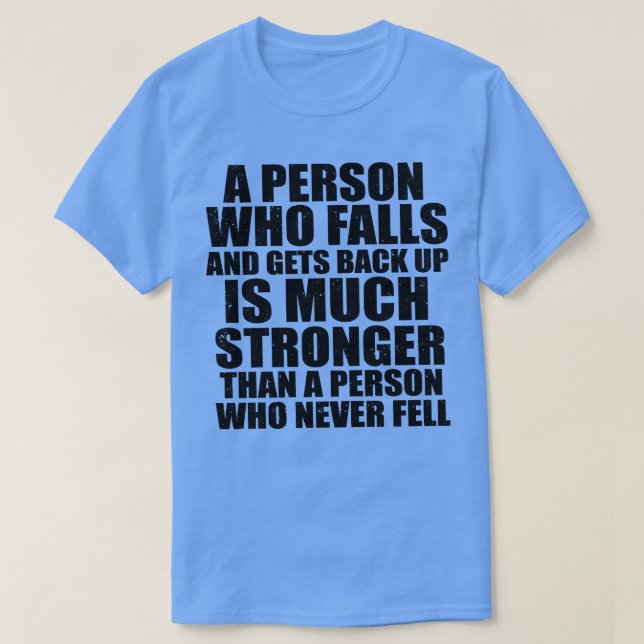 Camiseta Uma Pessoa Que Cai E Volta É Muito Forte (Frente do Design)