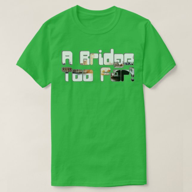 Camiseta Uma Ponte Demasiado Longa (Frente do Design)