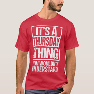 Camiseta Uma quinta-feira que você não entenderia no dia de