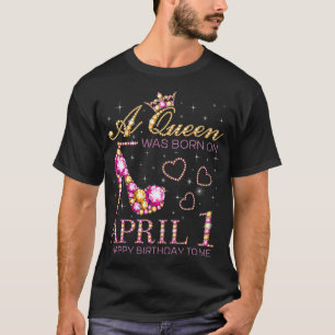 Camiseta Uma Rainha Foi Nascer Em 1º De Abril Feliz Anivers