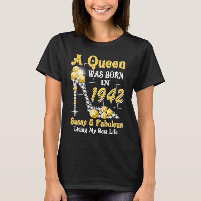 Camiseta Uma Rainha Foi Nascer Em 1942 Sassy E Fabulosa 81r (Frente)