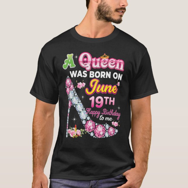 Camiseta Uma Rainha Foi Nascer Em 19 De Junho 19º Feliz Ani (Frente)