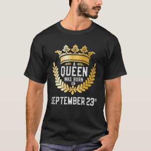 Camiseta Uma Rainha Foi Nascer Em 23 De Setembro, A Menina 