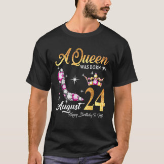 Camiseta Uma Rainha Foi Nascer Em 24 De Agosto Feliz Aniver