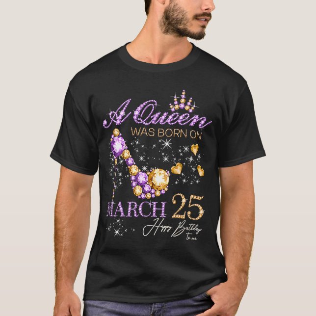 Camiseta Uma Rainha Foi Nascer Em 25 De Março Feliz Anivers (Frente)