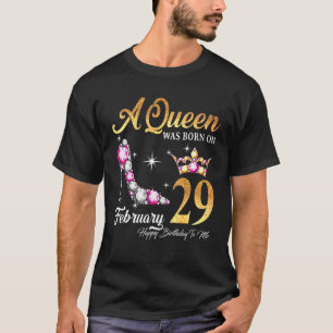 Camiseta Uma Rainha Foi Nascer Em 29 De Fevereiro Feliz Ani