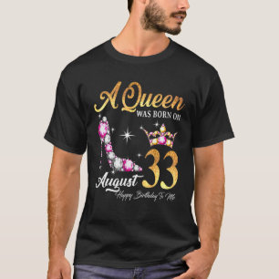 Camiseta Uma Rainha Foi Nascer Em 33 De Agosto Feliz Aniver