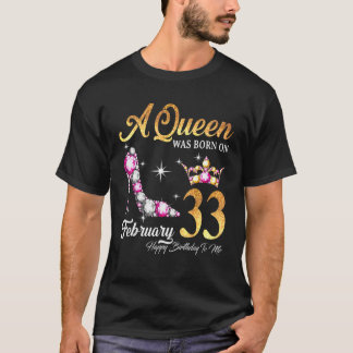 Camiseta Uma Rainha Foi Nascer Em 33 De Fevereiro Feliz Ani