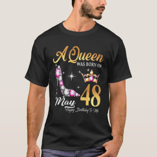 Camiseta Uma Rainha Foi Nascer Em 48 De Maio Feliz Aniversá