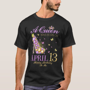 Camiseta Uma Rainha Foi Nascer Em Abril 13 Feliz Aniversári