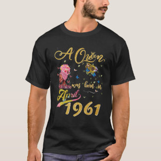 Camiseta Uma Rainha Foi Nascer Em Abril De 1961 Engraçado 6
