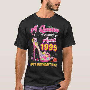 Camiseta Uma Rainha Foi Nascer Em Abril De 1999 Feliz Anive