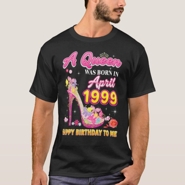 Camiseta Uma Rainha Foi Nascer Em Abril De 1999 Feliz Anive (Frente)