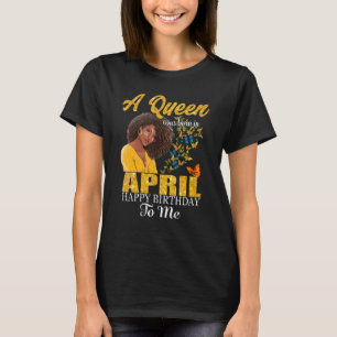 Camiseta Uma Rainha Foi Nascer Em Abril Feliz Aniversário P