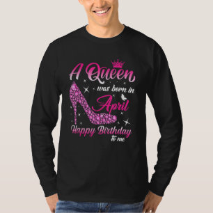 Camiseta Uma Rainha Foi Nascer Em Abril, Meninas De Anivers