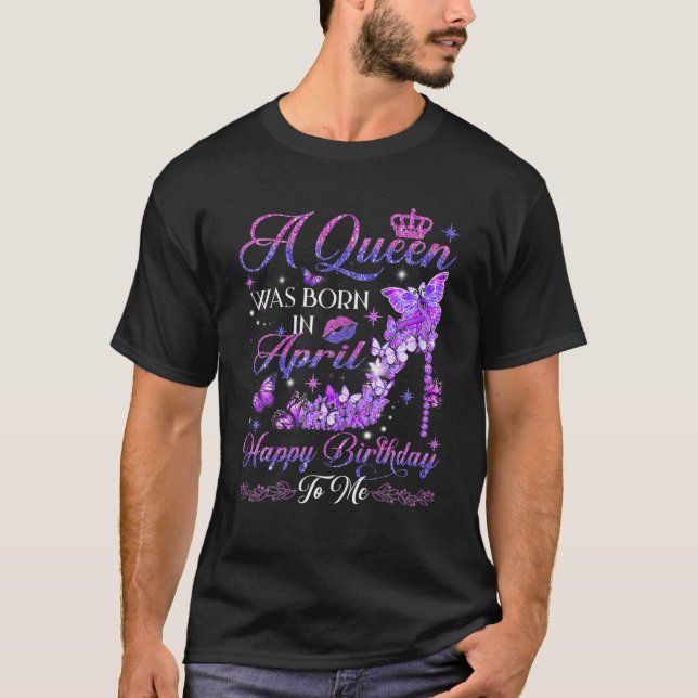 Camiseta Uma Rainha Foi Nascer Em Abril, Salto Alto, Aniver (Frente)