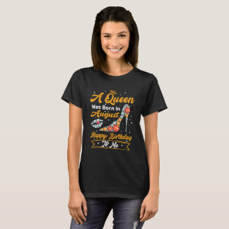 Camiseta Uma Rainha Foi Nascer Em Agosto Feliz Aniversário 