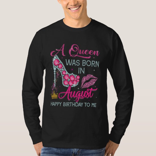 Camiseta Uma Rainha Foi Nascer Em Agosto Feliz Aniversário  (Frente)