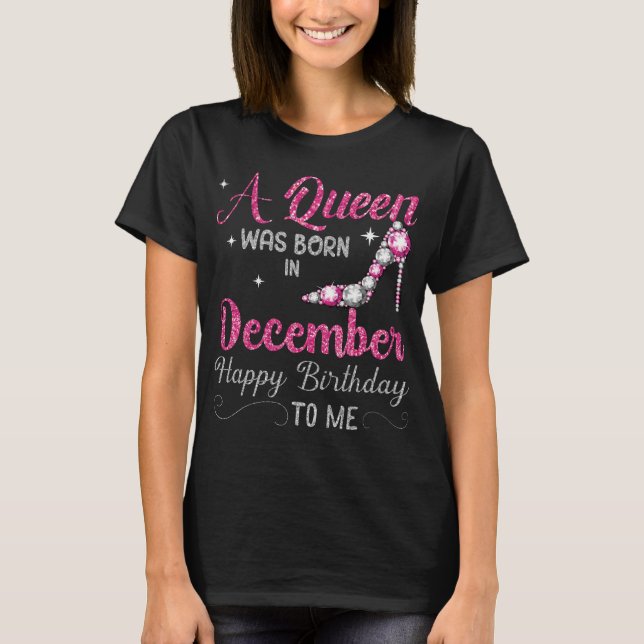 Camiseta Uma Rainha Foi Nascer Em Dezembro Feliz Aniversári (Frente)