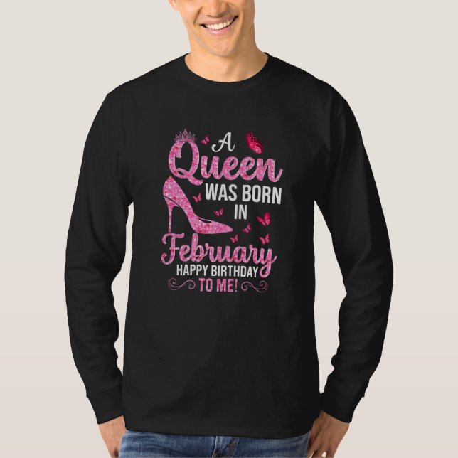 Camiseta Uma Rainha Foi Nascer Em Fevereiro Feliz Aniversár (Frente)