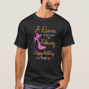 Camiseta Uma Rainha Foi Nascer Em Fevereiro Feliz Aniversár