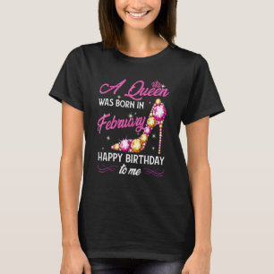 Camiseta Uma Rainha Foi Nascer Em Fevereiro Feliz Aniversár