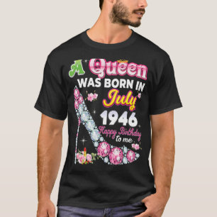 Camiseta Uma Rainha Foi Nascer Em Julho De 1946 Feliz 76º a