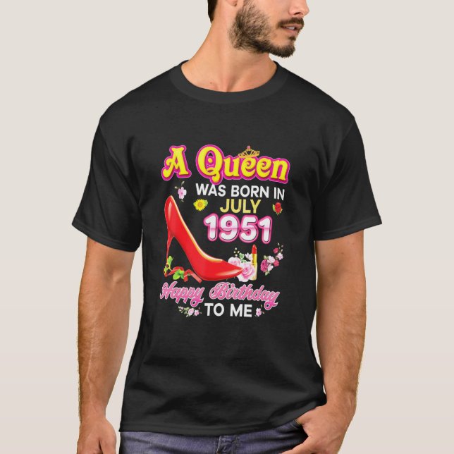 Camiseta Uma Rainha Foi Nascer Em Julho De 1951 70 Happy Bi (Frente)