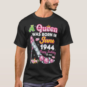 Camiseta Uma Rainha Foi Nascer Em Junho De 1944 Feliz 78º A