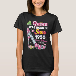 Camiseta Uma Rainha Foi Nascer Em Junho De 1950 Feliz 72º A