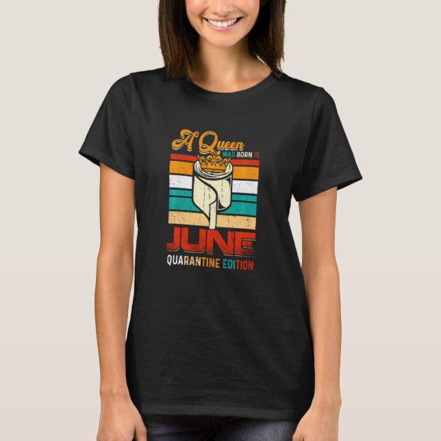 Camiseta Uma Rainha Foi Nascer Em Junho, Quarantine Edition (Frente)