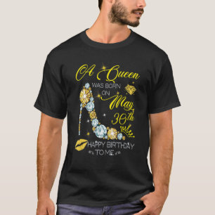 Camiseta Uma Rainha Foi Nascer Em Maio, 30 Feliz Aniversári
