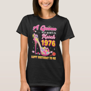 Camiseta Uma Rainha Foi Nascer Em Março De 1976 Feliz Anive